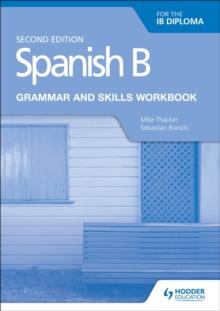 SPANISH B FOR IB DIPLOMA GRAMMAR AND SKILLS WORKBOOK (SECOND EDITION)