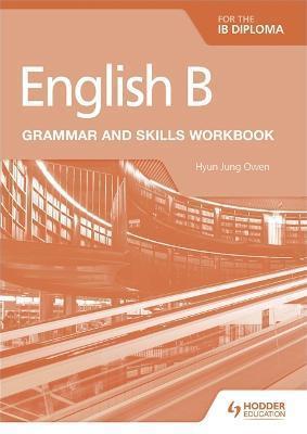 ENGLISH B FOR THE IB DIPLOMA GRAMMAR AND SKILLS WORKBOOK