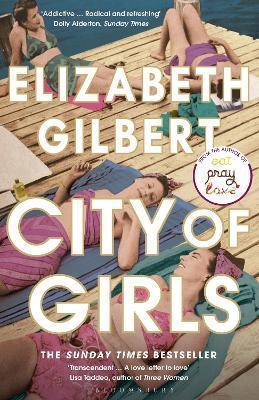 CITY OF GIRLS : THE SUNDAY TIMES BESTSELLER