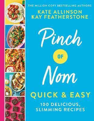 PINCH OF NOM QUICK & EASY : 100 DELICIOUS, SLIMMING RECIPES