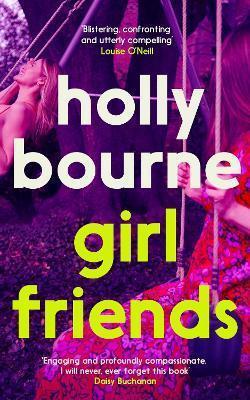 GIRL FRIENDS : THE UNMISSABLE, THOUGHT-PROVOKING AND FUNNY NEW NOVEL ABOUT FEMALE FRIENDSHIP