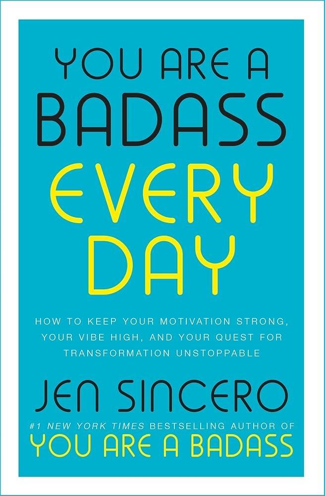 YOU ARE A BADASS EVERY DAY
