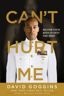 CAN'T HURT ME : MASTER YOUR MIND AND DEFY THE ODDS