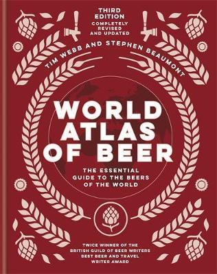 WORLD ATLAS OF BEER : THE ESSENTIAL NEW GUIDE TO THE BEERS OF THE WORLD