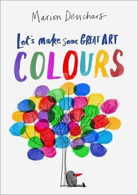 LET'S MAKE SOME GREAT ART: COLOURS