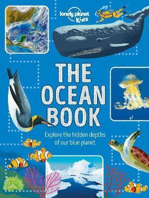 THE OCEAN BOOK : EXPLORE THE HIDDEN DEPTH OF OUR BLUE PLANET