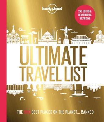 LONELY PLANET'S ULTIMATE TRAVEL LIST 2: THE BEST PLACES ON THE PLANET ...RANKED : THE BEST PLACES ON THE PLANET ...RANKED