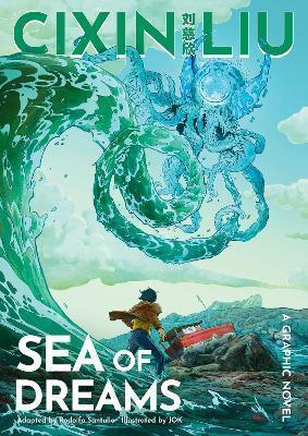 CIXIN LIU'S SEA OF DREAMS : A GRAPHIC NOVEL