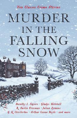 MURDER IN THE FALLING SNOW : TEN CLASSIC CRIME STORIES