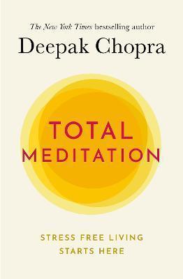 TOTAL MEDITATION : STRESS FREE LIVING STARTS HERE