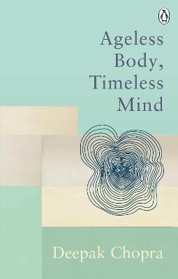 AGELESS BODY, TIMELESS MIND : CLASSIC EDITIONS