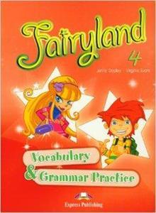 FAIRYLAND 4 VOCABULARY & GRAMMAR PRACTICE