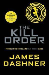 MAZE RUNNER (04): THE KILL ORDER