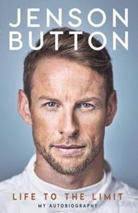 JENSON BUTTON: LIFE TO THE LIMIT : MY AUTOBIOGRAPHY