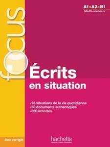 FOCUS ECRITS EN SITUATIONS A1-B2 (+CD+CORRIGES+PARCOURS DIGITAL)