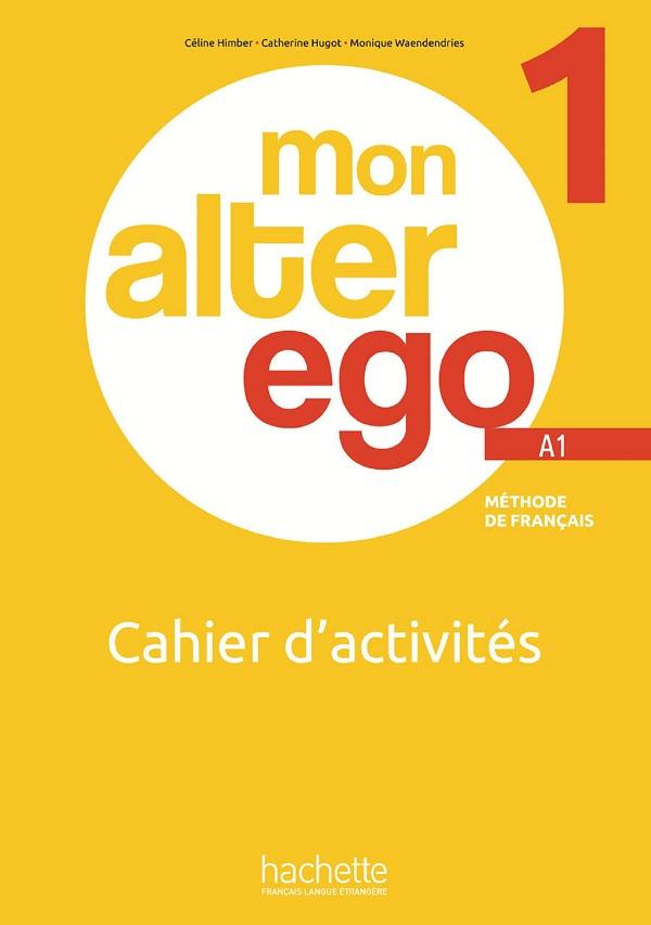 MON ALTER EGO 1 CAHIER D' ACTIVITES