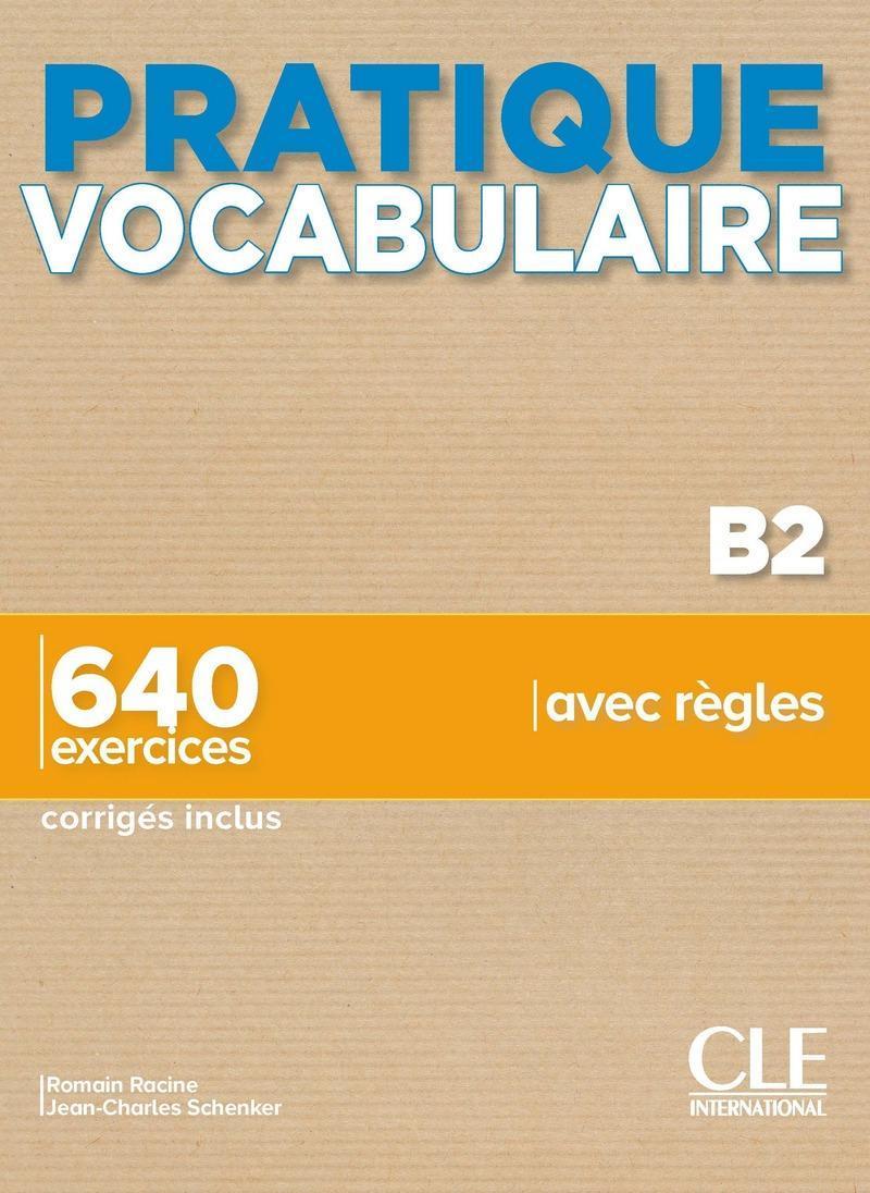 PRATIQUE VOCABULAIRE B2 (+650 EXERCISES+CORRIGES)