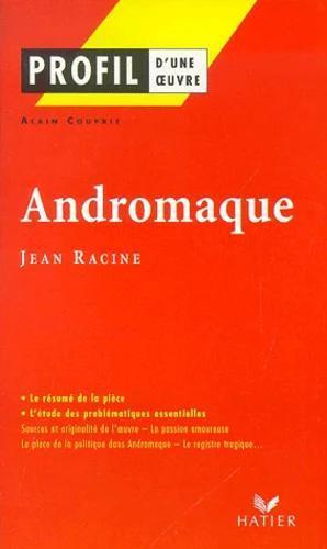 ANDROMAQUE, JEAN RACINE (PROFIL)