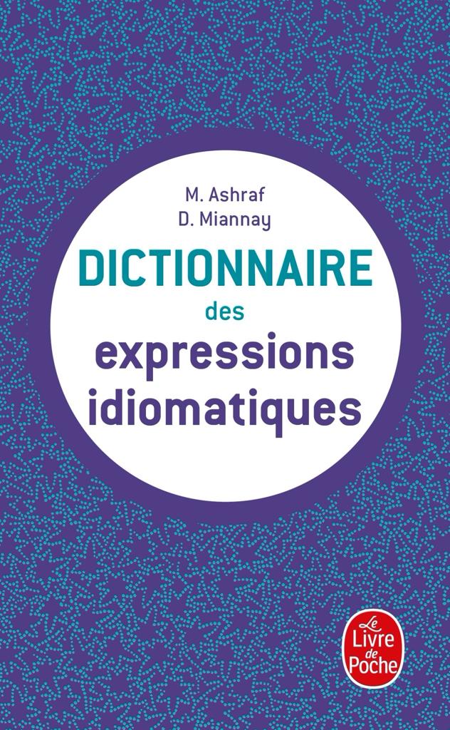 DICTIONNAIRE DES EXPRESSIONS IDIOMATIQUES FRANCAISES