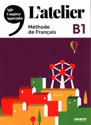 L'ATELIER B1 LIVRE DE L'ELEVE (+DVD-ROM+LIVRE NUMERIQUE)