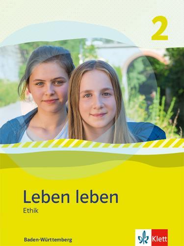 LEBEN LEBEN 2. ETHIK. AUSGABE BADEN-WURTTEMBERG, MIT 1 BEILAGE