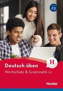 DEUTSCH UBEN - WORTSCHATZ & GRAMMATIK C2