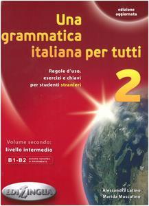 UNA GRAMMATICA ITALIANA PER TUTTI VOL 2 B1-B2 2014