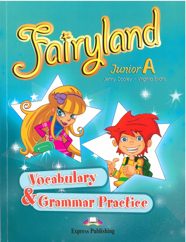 FAIRYLAND JUNIOR A VOCABULARY & GRAMMAR PRACTICE