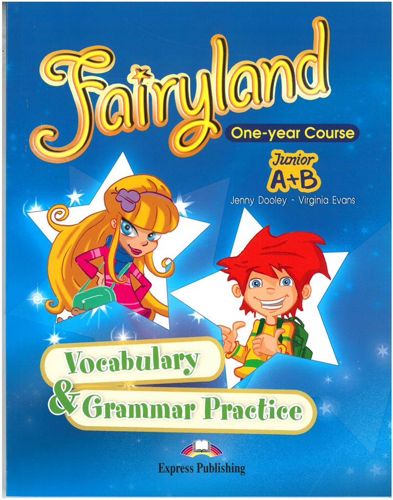 FAIRYLAND JUNIOR A & B VOCABULARY & GRAMMAR PRACTICE