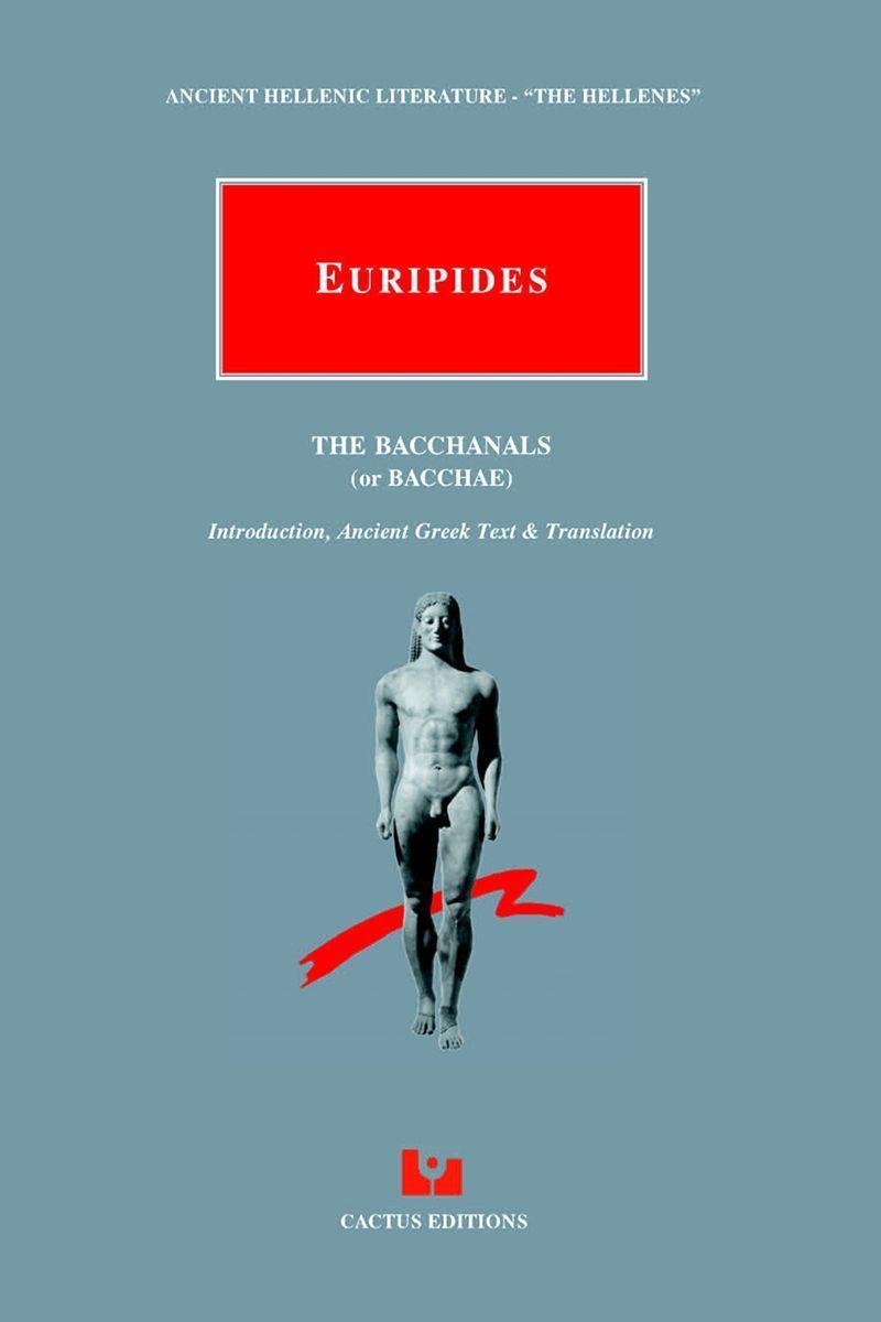 EURIPIDES - THE BACCHANALS - OR BACCHAE