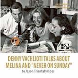 DENNY VACHLIOTI TALKS ABOUT MELINA AND "NEVER ON SUNDAY" TO IASON TRIANTAFYLLIDES