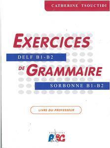 EXERCICES DE GRAMMAIRE SORBONNE B1 - B2 PROFESSEUR