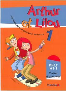 ARTHUR ET LILOU 1 CAHIER D' ACTIVITES