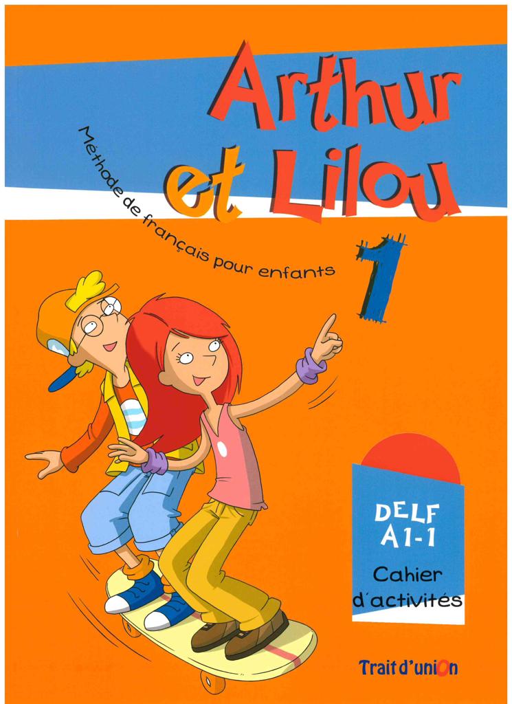 ARTHUR ET LILOU 1 CAHIER D' ACTIVITES