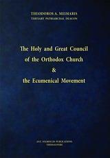 THE HOLY AND GREAT COUNCIL OF THE ORTHODOX CHURCH & THE ECUMENICAL MOVEMENT